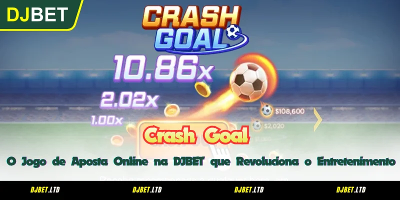 Crash Goal - O Jogo de Aposta Online na DJBET que Revoluciona o Entretenimento
