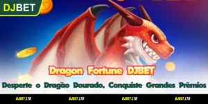 Dragon Fortune DJBET - Desperte o Dragão Dourado, Conquiste Grandes Prêmios