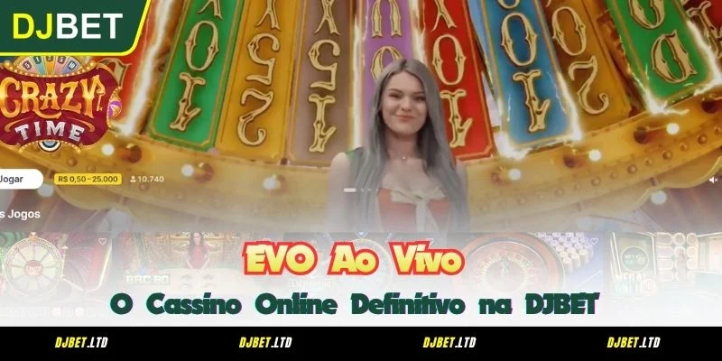 EVO Ao Vivo - O Cassino Online Definitivo na DJBET
