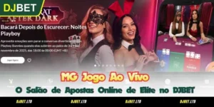 MG Jogo Ao Vivo - O Salão de Apostas Online de Elite no DJBET
