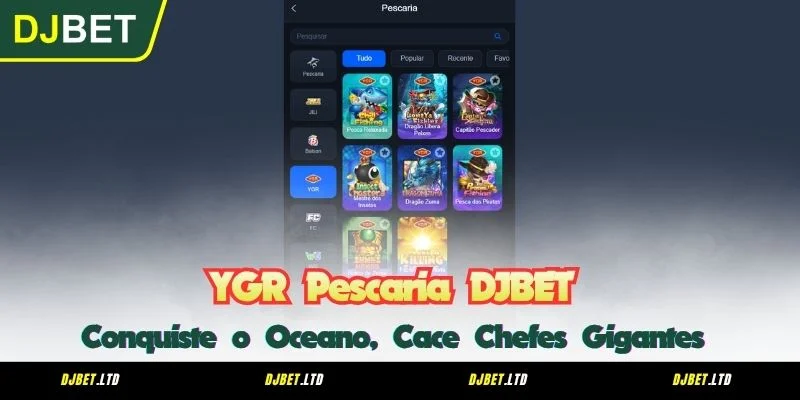 YGR Pescaria DJBET - Conquiste o Oceano, Cace Chefes Gigantes